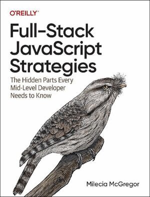 Milecia McGregor - Full-Stack JavaScript Strategies, Häftad