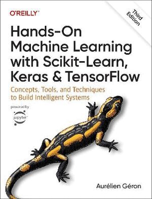 Aurelien Geron - Hands-On Machine Learning with Scikit-Learn, Keras, and TensorFlow 3e, Häftad