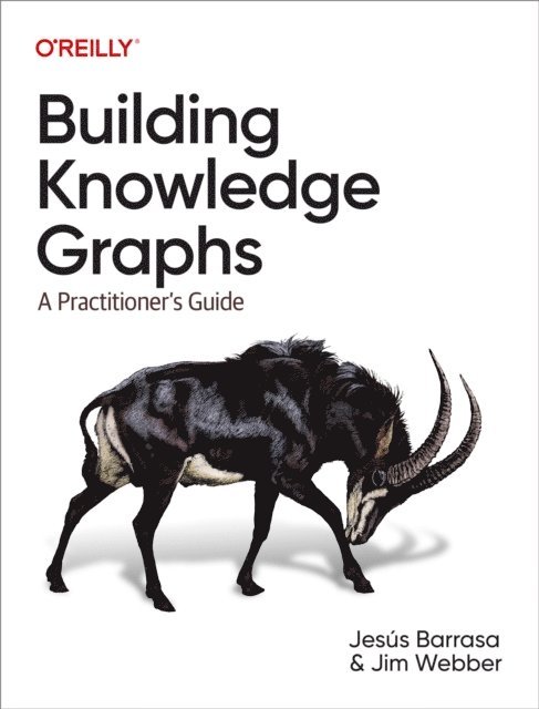 Jim Webber, Jesus Barrasa - Building Knowledge Graphs, E-bok
