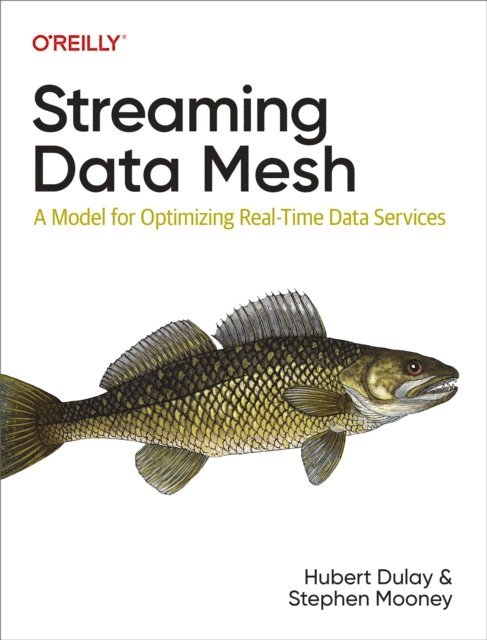 Stephen Mooney, Hubert Dulay - Streaming Data Mesh, E-bok