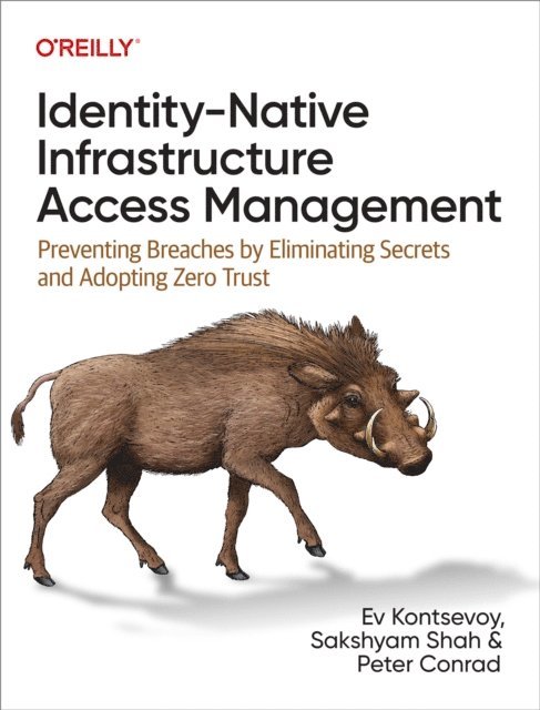 Peter Conrad, Sakshyam Shah, Ev Kontsevoy - Identity-Native Infrastructure Access Management, E-bok