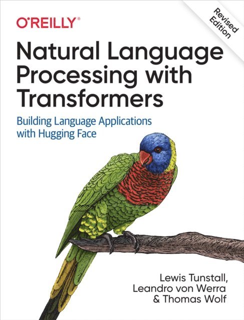 Thomas Wolf, Leandro  von Werra, Lewis Tunstall - Natural Language Processing with Transformers, Revised Edition, E-bok