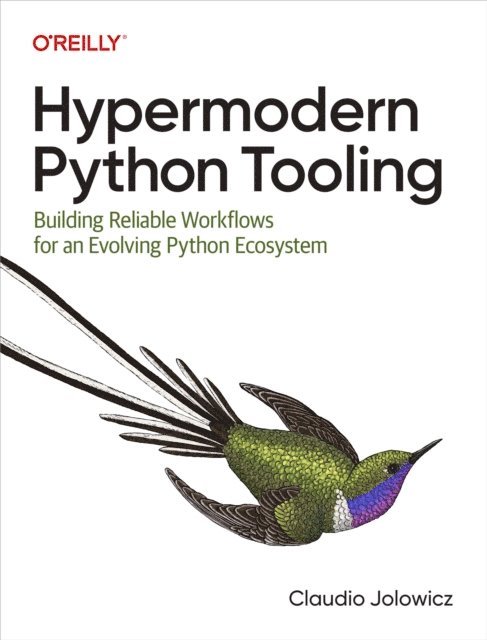 Claudio Jolowicz - Hypermodern Python Tooling, E-bok. Tillgänglighet: Lägg i varukorg