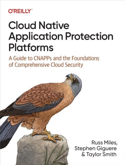 Taylor Smith, Stephen Giguere, Russ Miles - Cloud Native Application Protection Platforms, E-bok