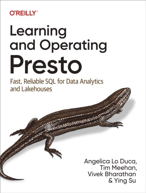 Ying Su, Vivek Bharathan, Tim Meehan, Angelica  Lo Duca - Learning and Operating Presto, E-bok. Tillgänglighet: Lägg i varukorg