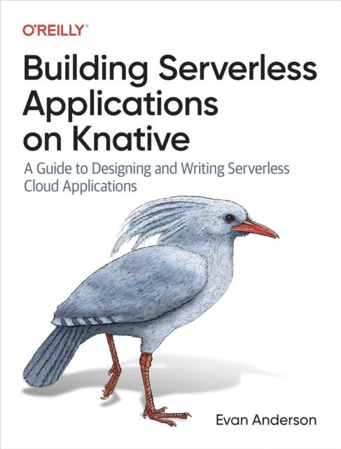 Evan Anderson - Building Serverless Applications on Knative, E-bok. Tillgänglighet: Lägg i varukorg