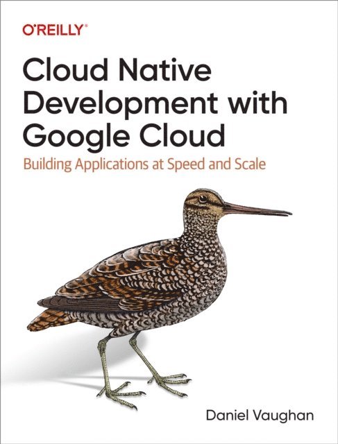 Daniel Vaughan - Cloud Native Development with Google Cloud, E-bok