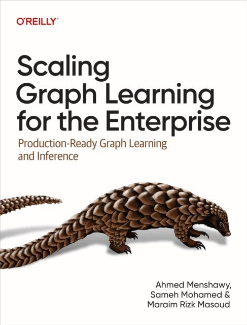 Maraim Rizk Masoud, Sameh Mohamed, Ahmed Menshawy - Scaling Graph Learning for the Enterprise, E-bok