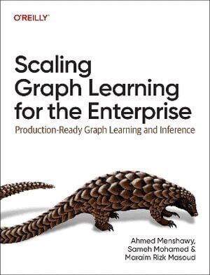 Ahmed Menshawy, Sameh Mohamed, Maraim Rizk Masoud - Scaling Graph Learning for the Enterprise, Häftad