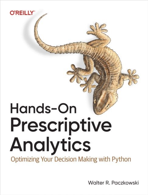 Walter R. Paczkowski - Hands-On Prescriptive Analytics, E-bok. Tillgänglighet: Lägg i varukorg