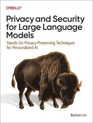 Baihan Lin - Privacy and Security for Large Language Models, Häftad. Tillgänglighet: Lägg i varukorg