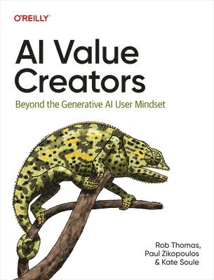 Kate Soule, Paul Zikopoulos, Rob Thomas - AI Value Creators, E-bok