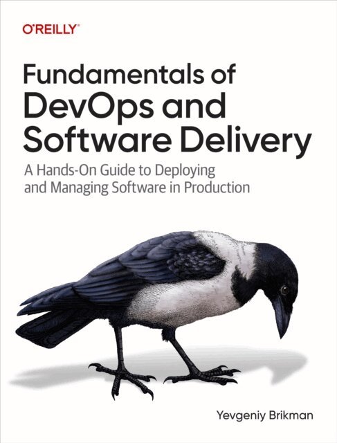 Yevgeniy Brikman - Fundamentals of DevOps and Software Delivery, E-bok