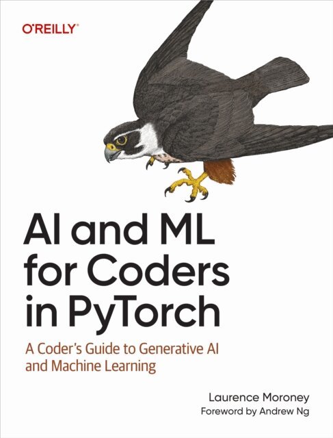 Laurence Moroney - AI and ML for Coders in PyTorch, E-bok