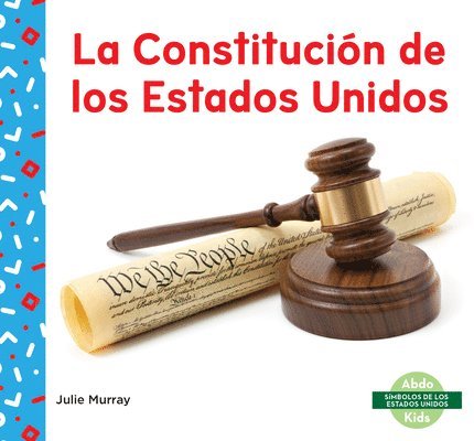 Julie Murray - La Constitucion de Los Estados Unidos (Us Constitution), Inbunden
