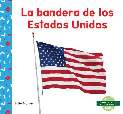Julie Murray - La Bandera de Los Estados Unidos (Us Flag), Inbunden