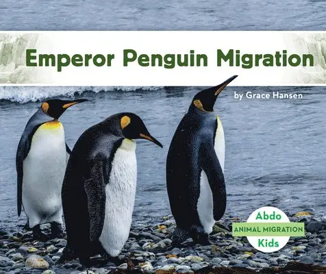 Grace Hansen - Emperor Penguin Migration, Inbunden. Tillgänglighet: Lägg i varukorg