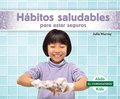 Habitos Saludables Para Estar Seguros (Staying Safe with Healthy Habits)