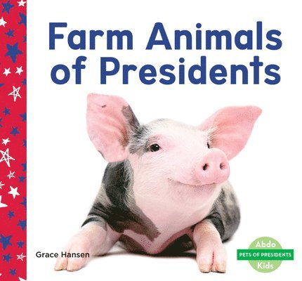 Grace Hansen - Farm Animals of Presidents, Inbunden. Tillgänglighet: Lägg i varukorg