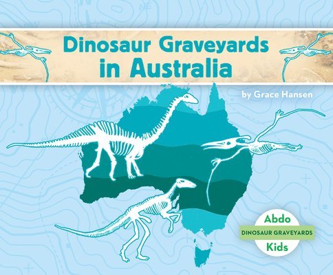 Grace Hansen - Dinosaur Graveyards in Australia, Inbunden. Tillgänglighet: Lägg i varukorg