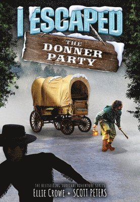 Ellie Crowe - I Escaped the Donner Party, Inbunden. Tillgänglighet: Lägg i varukorg