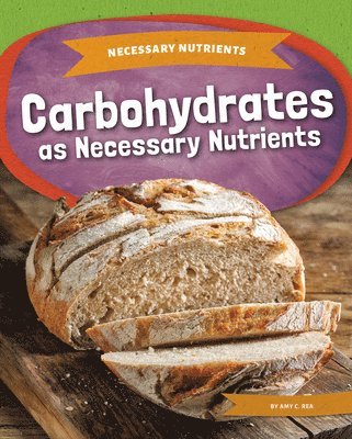 Amy C. Rea - Carbohydrates as Necessary Nutrients, Inbunden