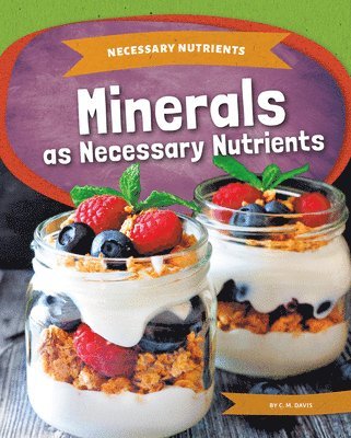 C. M. Davis - Minerals as Necessary Nutrients, Inbunden