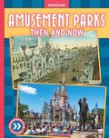 Amusement Parks: Then and Now