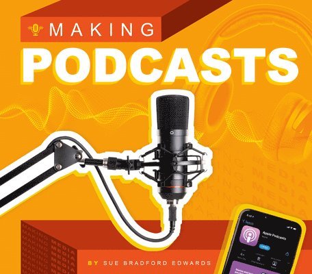 Sue Bradford Edwards - Making Podcasts, Inbunden