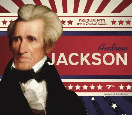 Megan M. Gunderson - Andrew Jackson, Inbunden. Tillgänglighet: Lägg i varukorg