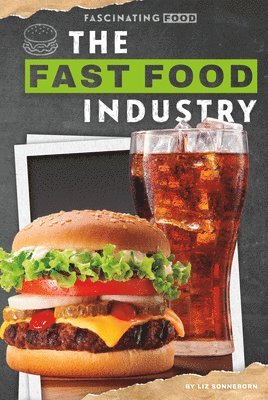 Liz Sonneborn - The Fast Food Industry, Inbunden