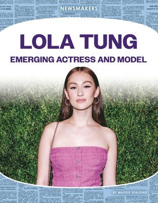 Maddie Spalding - Lola Tung: Emerging Actress and Model: Emerging Actress and Model, Inbunden