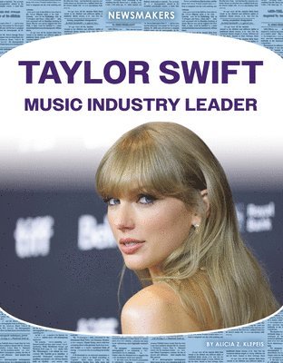 Alicia Z. Klepeis - Taylor Swift: Music Industry Leader: Music Industry Leader, Inbunden. Tillgänglighet: Lägg i varukorg