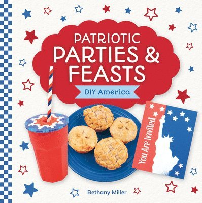 Bethany Miller - Patriotic Parties & Feasts, Inbunden