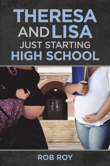 Rob Roy - Theresa and Lisa: Just Starting High School, E-bok
