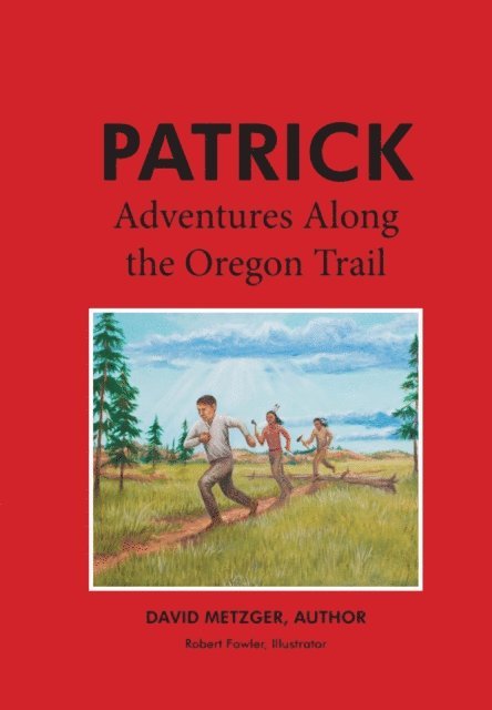 David Metzger - Patrick: Adventures Along the Oregon Trail, E-bok