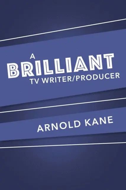 ARNOLD KANE - BRILLIANT TV/WRITER PRODUCER, E-bok. Tillgänglighet: Lägg i varukorg