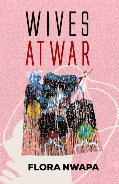 Flora Nwapa - Wives at War, E-bok