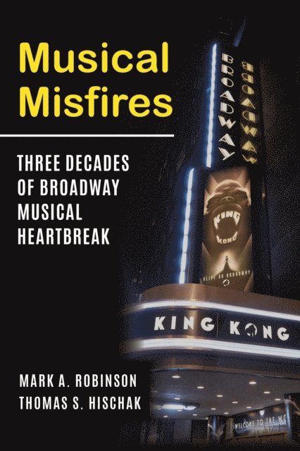 Thomas S. Hischak, Mark A. Robinson - Musical Misfires, E-bok