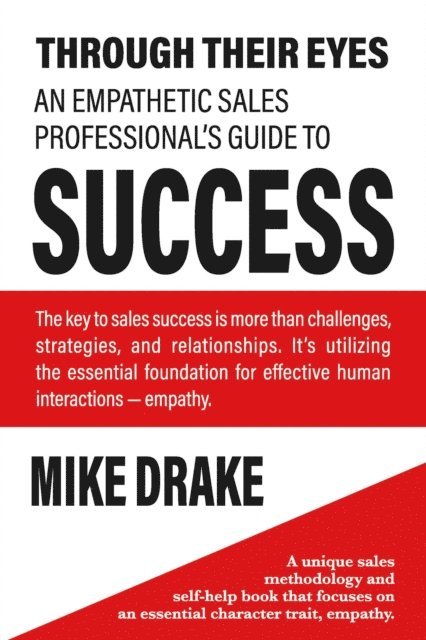 Mike Drake - Through Their Eyes - An Empathetic Sales Professional's Guide to Success, E-bok