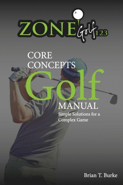 Brian Burke - ZoneGolf123 Core Concepts, E-bok