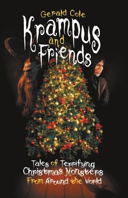 Gerald Cole - Krampus and Friends: Tales of Terrifying Christmas Monsters From Around the World, E-bok