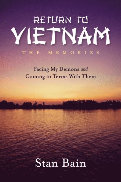 Stan Bain - Return to Vietnam, The Memories, E-bok