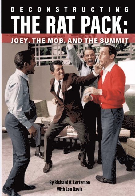 Lon Davis, Richard A. Lertzman - Deconstructing The Rat Pack, E-bok