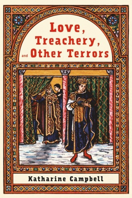 Katharine Campbell - Love, Treachery, and Other Terrors, E-bok