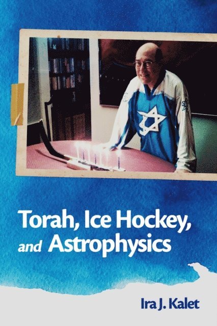 Ira J. Kalet - Torah, Ice Hockey, and Astrophysics, E-bok. Tillgänglighet: Lägg i varukorg