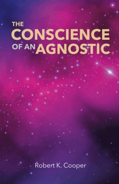 Robert Cooper - Conscience of An Agnostic, E-bok