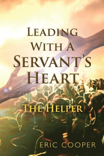 ERIC COOPER - Leading With A Servant's Heart, E-bok