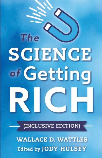 Wallace D. Wattles, Jody Hulsey - Science of Getting Rich (Inclusive Edition), E-bok