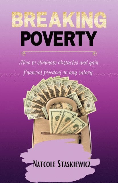 Natcole Staskiewicz - Breaking Poverty, E-bok